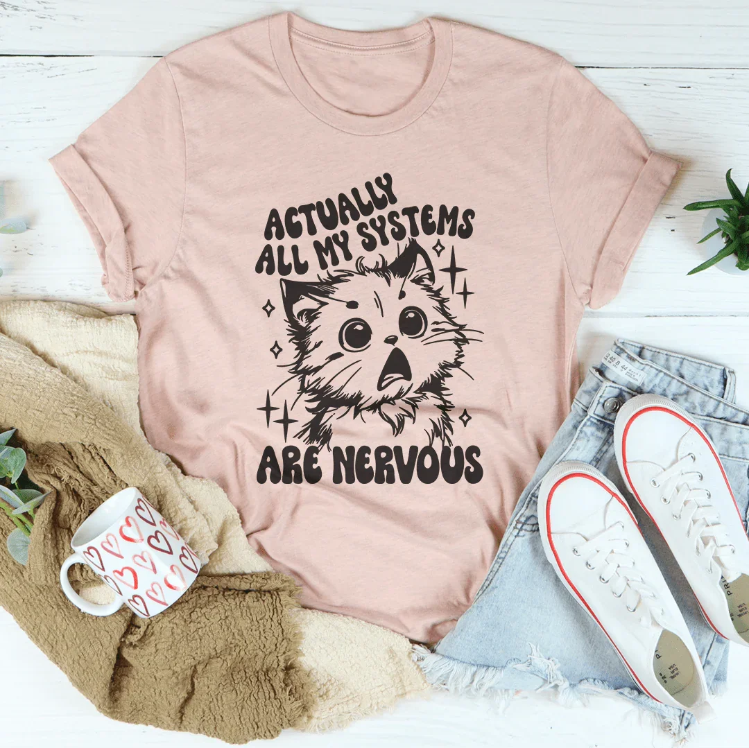 Relatable Mental Health Humor Shirt – "All My Systems Are Nervous" Tee