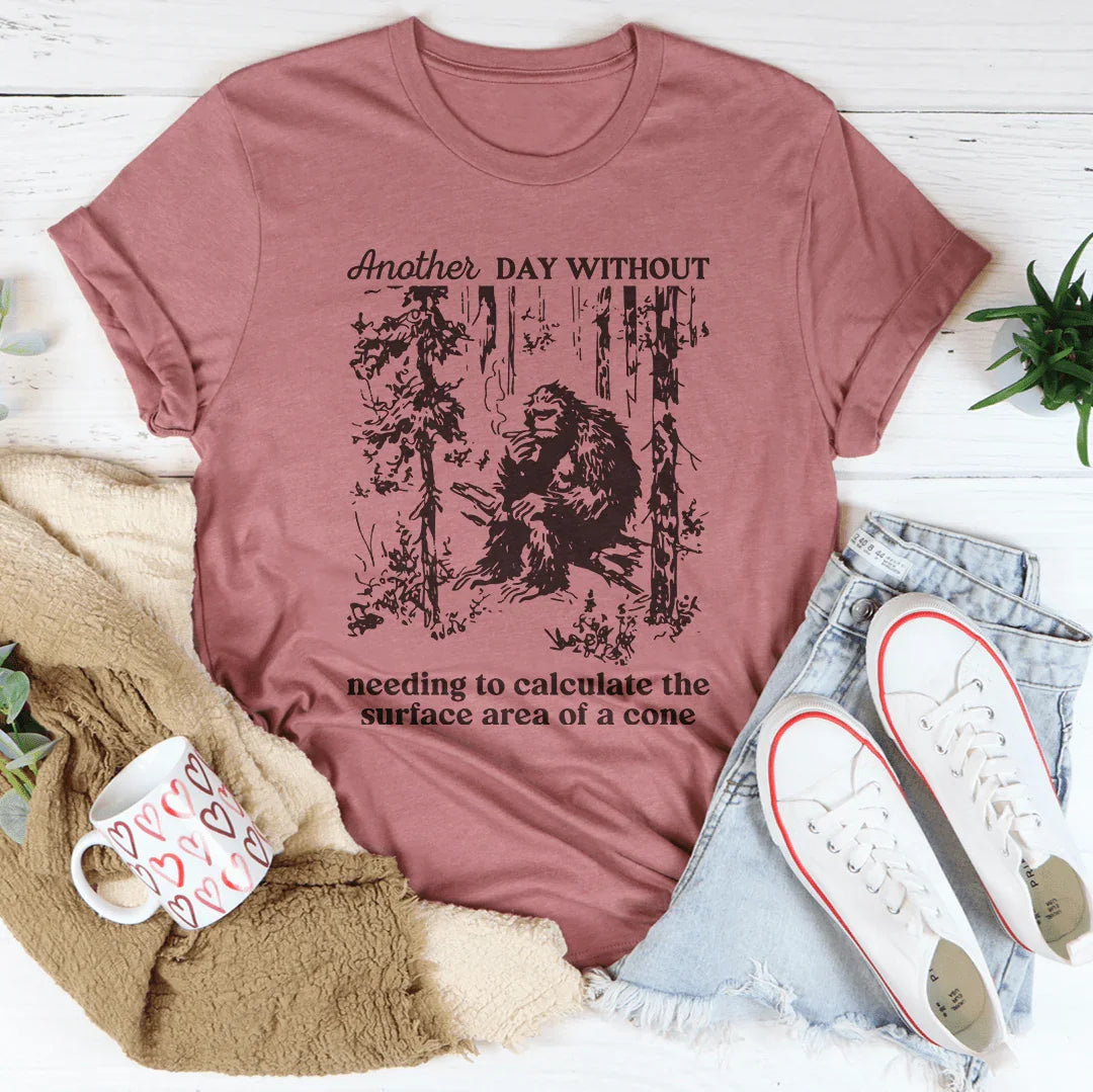 Teacher Humor Short-Sleeve Tee – "Another Day Without Calculating The Surface Area Of A Cone"