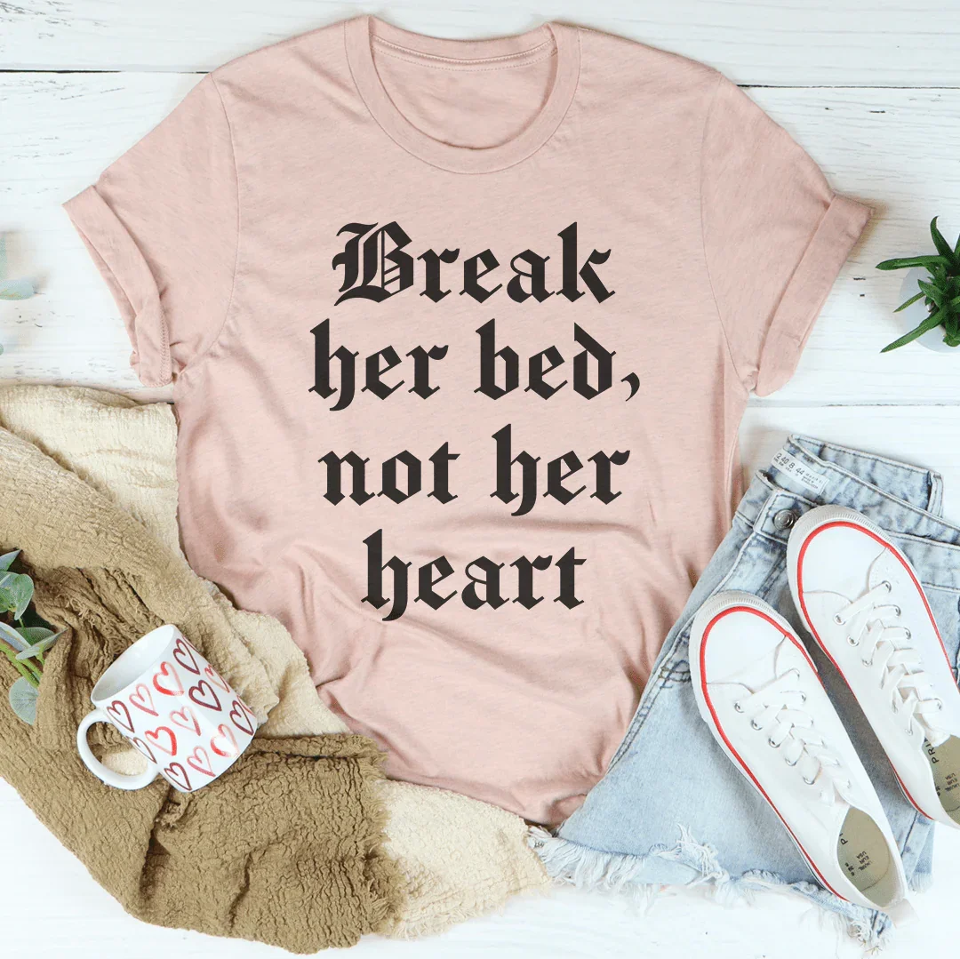 Spicy Relationship Quote Shirt – "Break Her Bed Not Her Heart" Graphic Tee