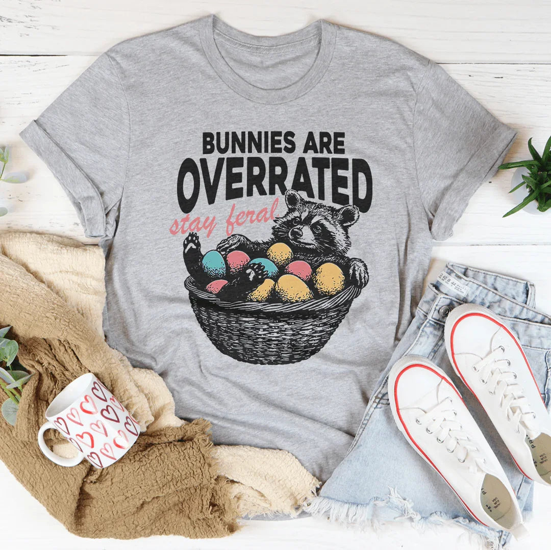 Unfiltered Feral Quote Graphic T-Shirt – "Bunnies Are Overrated Stay Feral"