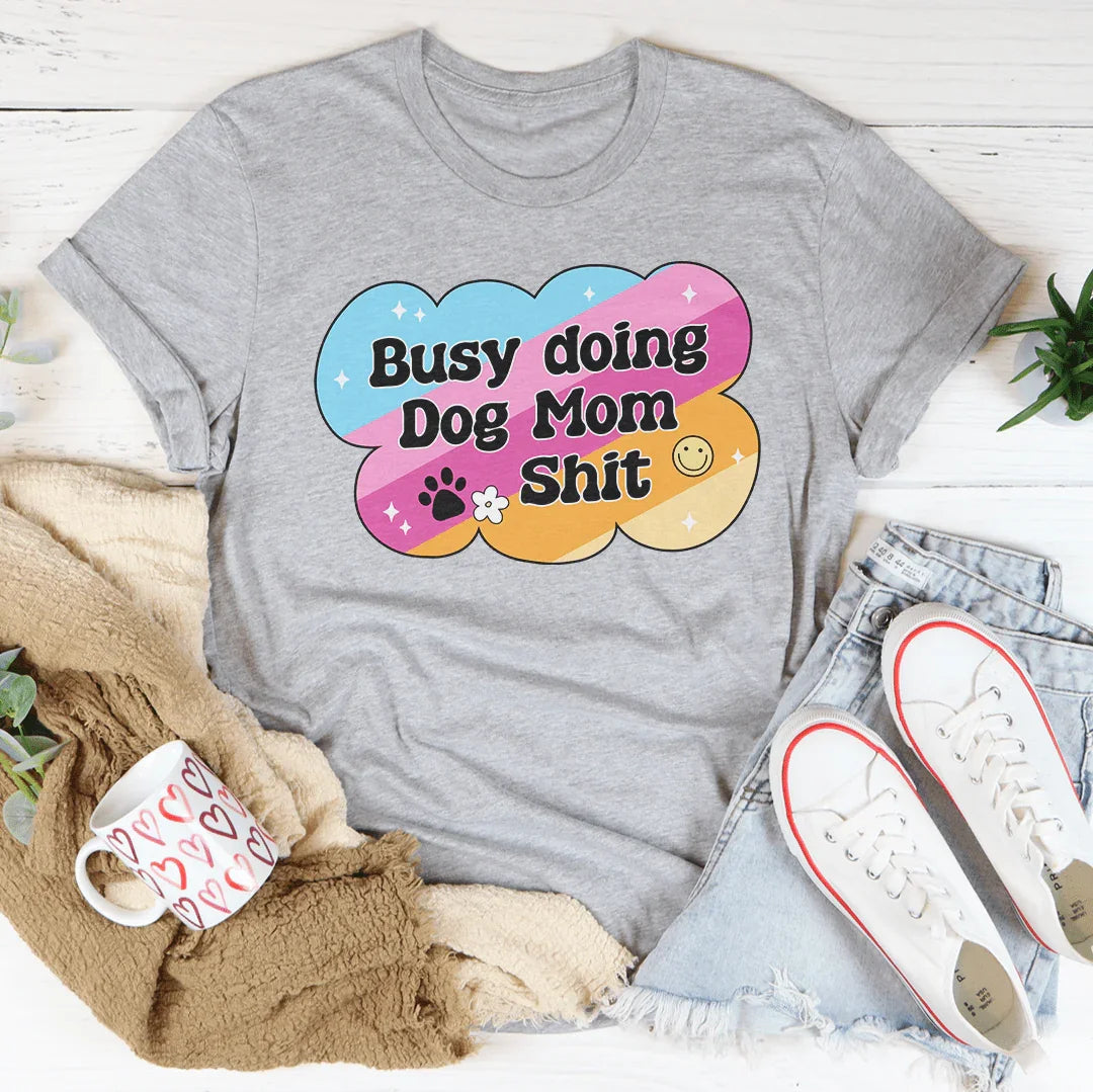Funny Dog Mom Schedule Top – "Busy Doing Dog Mom Shit" Casual Shirt