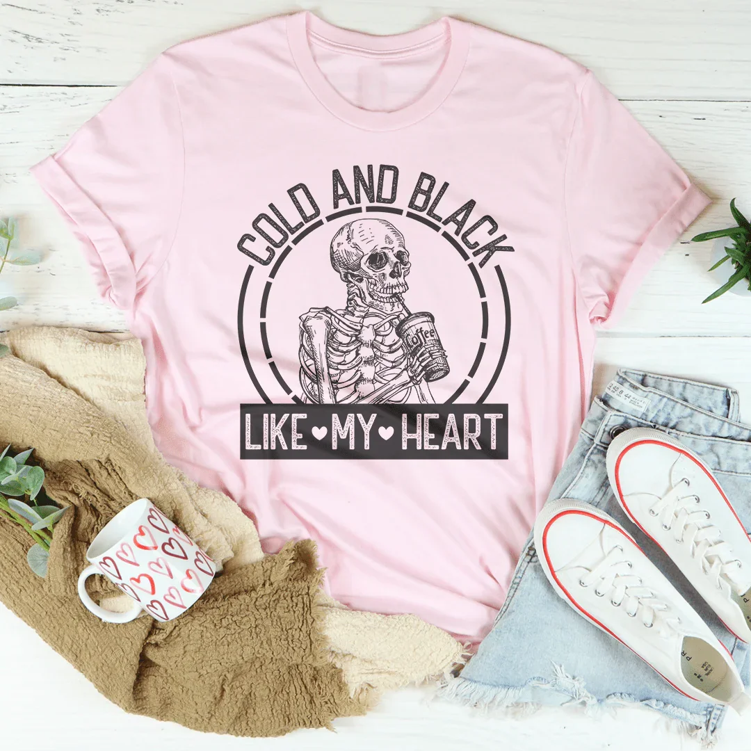 Cold And Black Like My Heart Tee