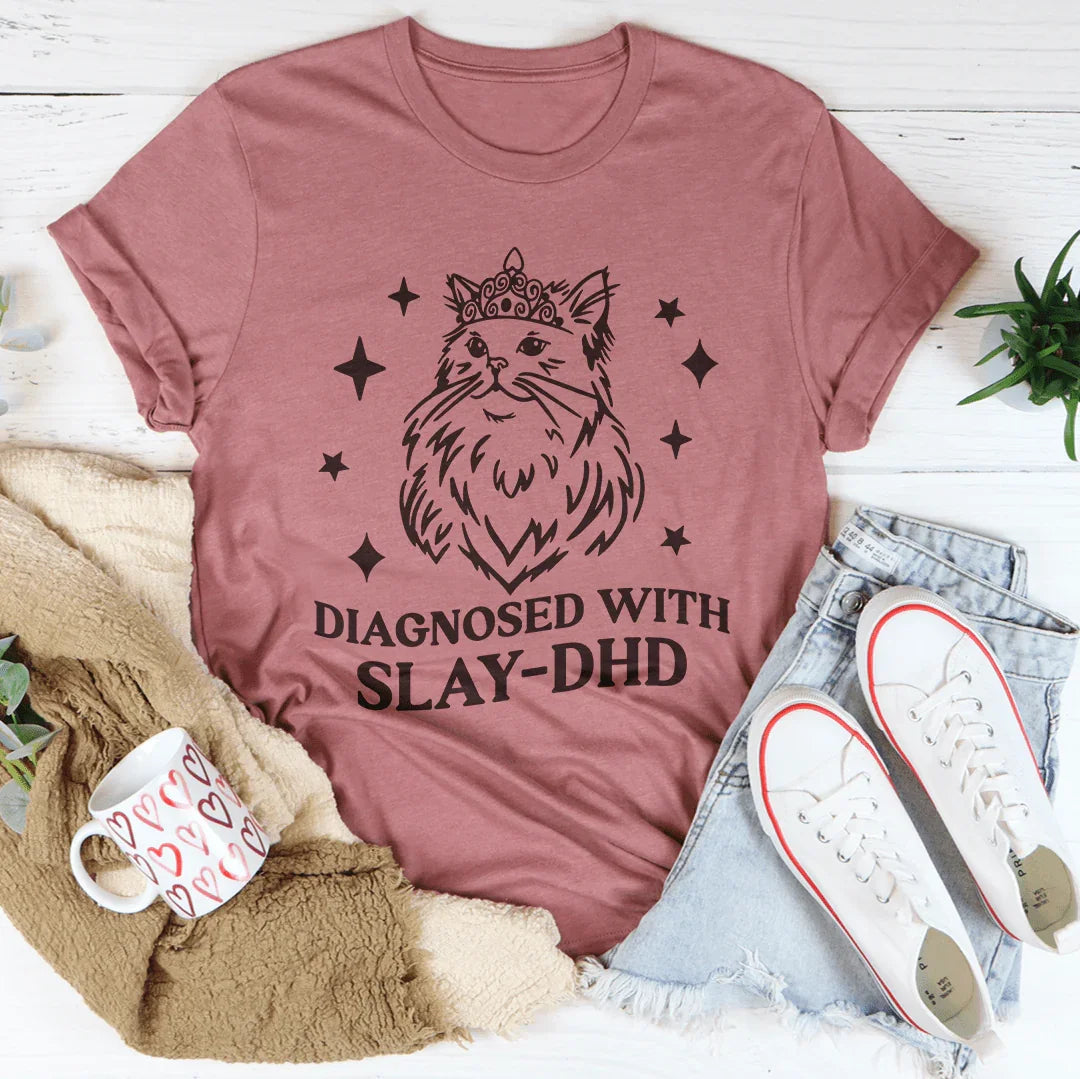 Diagnosed With Slay Dhd Tee