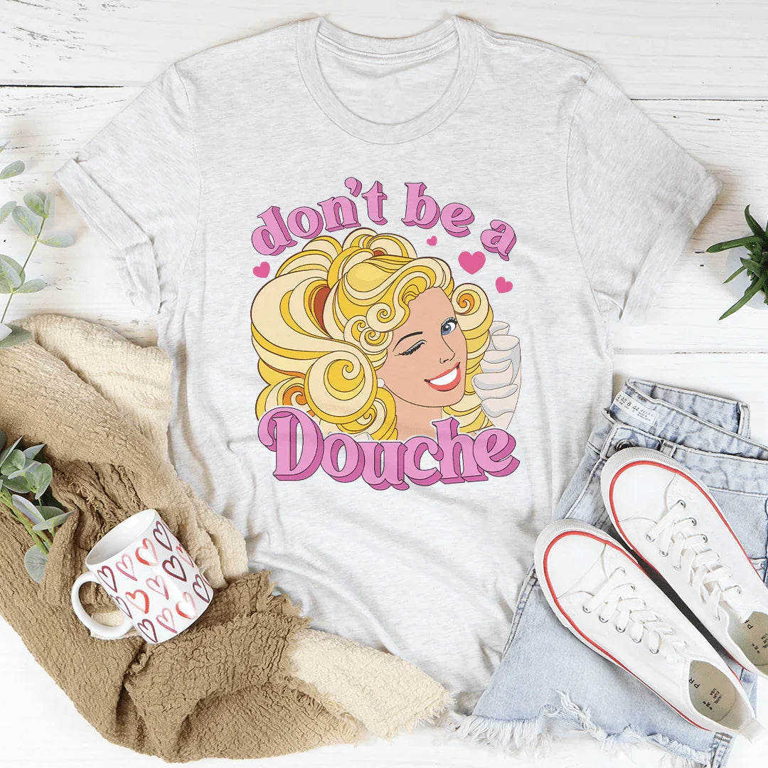 Unfiltered Manners Quote Shirt – "Don't Be A Douche" Graphic Tee