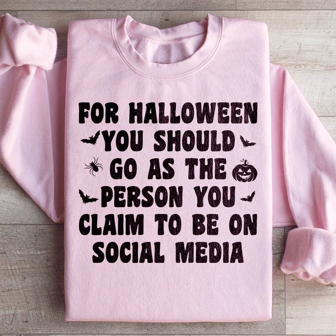 For Halloween You Should Go As Sweatshirt