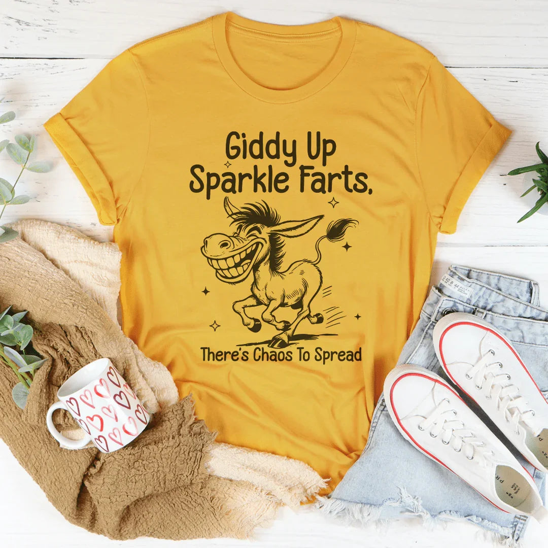 Giddy Up Sparkle Farts There's Chaos To Spread Tee