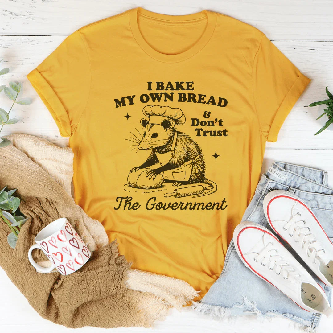 Homestead Humor Graphic Shirt – "I Bake My Own Bread And Don't Trust The Government"