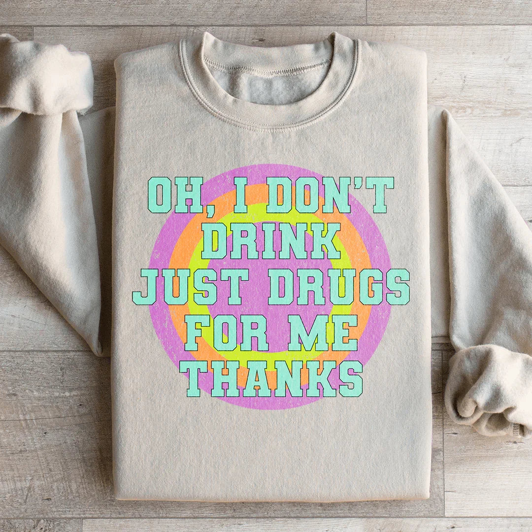 Sarcastic Sobriety Humor Pullover – "Just Drugs For Me Thanks" Fleece Sweatshirt