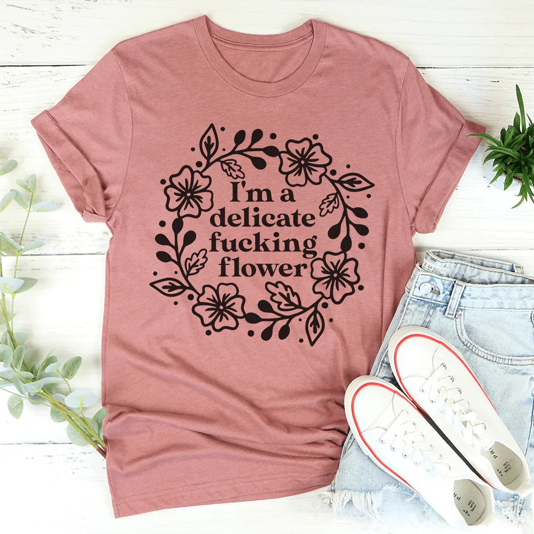 Playful Irony Quote T-Shirt – "I'm A Delicate Flower" Graphic Shirt