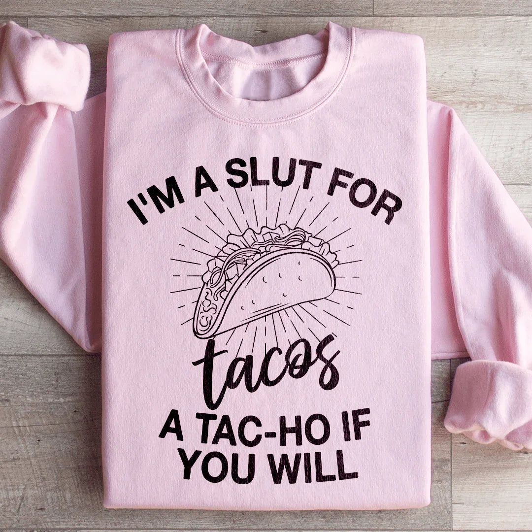"I'm A Slut For Tacos" – Funny Foodie Crewneck Sweatshirt