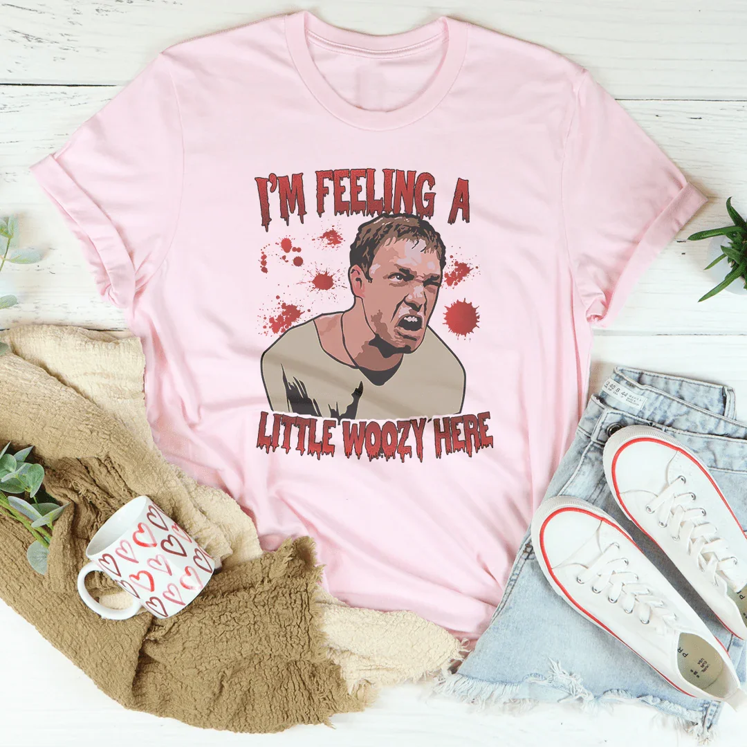 Dramatic Quote Graphic T-Shirt – "I'm Feeling A Little Woozy Here"