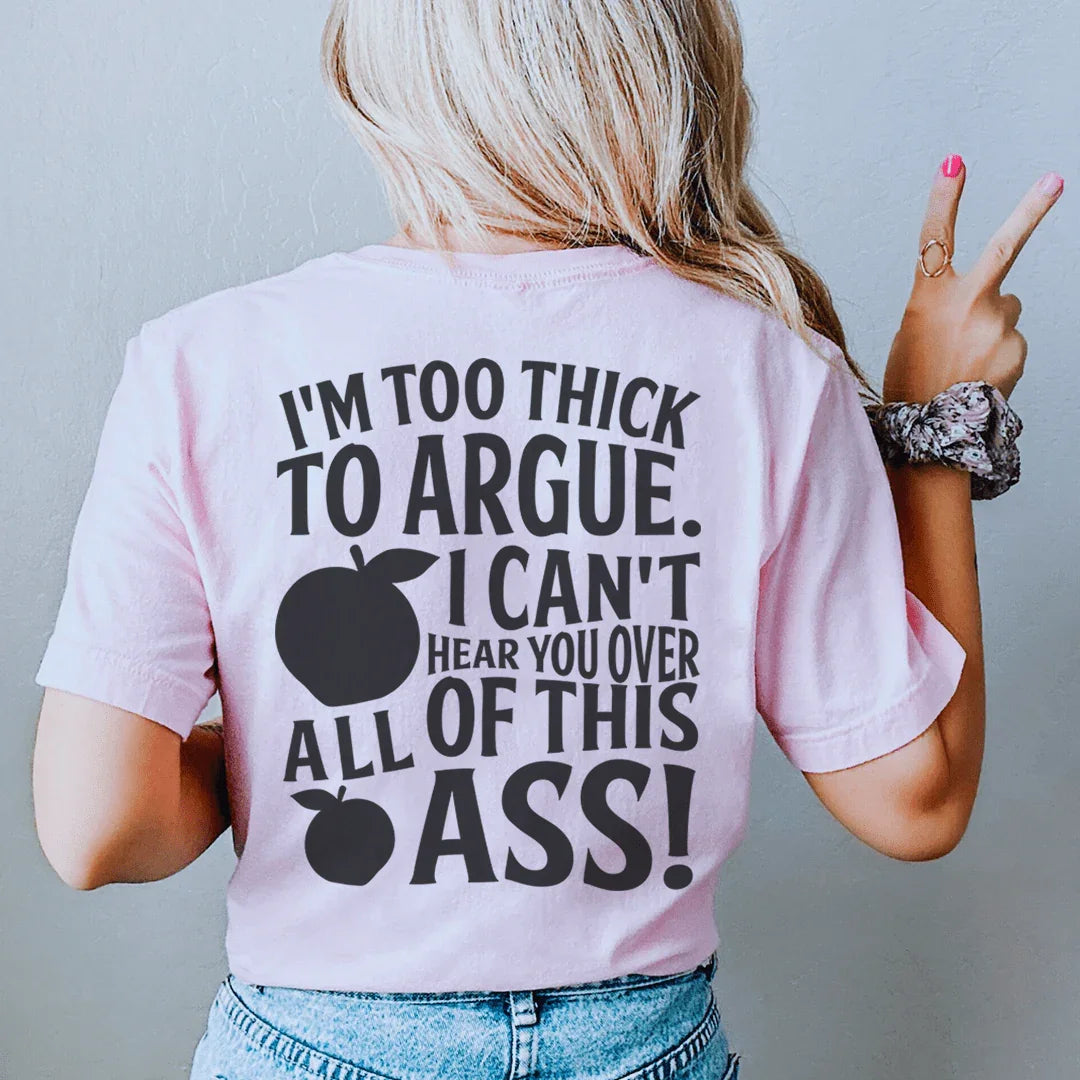 Body Confidence Graphic Tee – "I'm Too Thick To Argue"