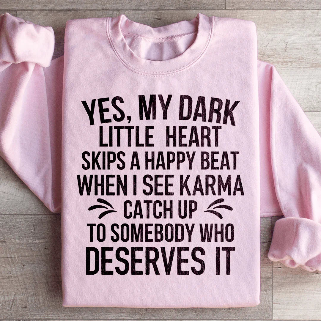 I See Karma Catch Up To Somebody Who Deserves It Sweatshirt