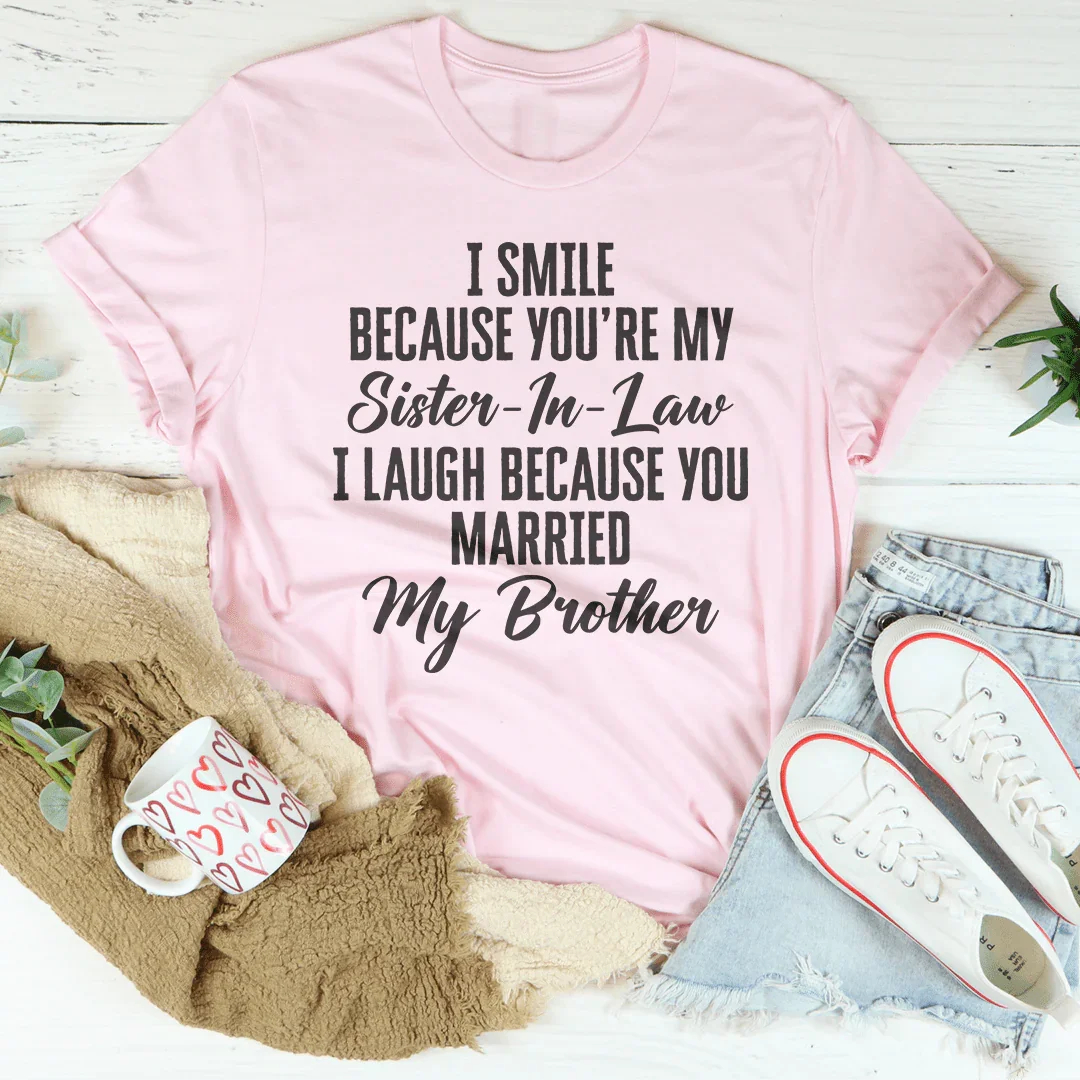 I Smile Because You're My Sister Tee