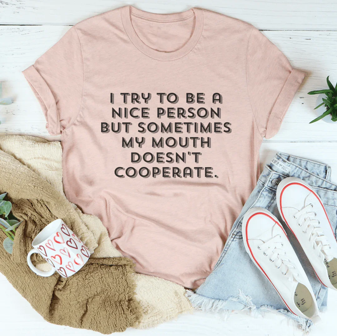I Try To Be A Nice Person Tee