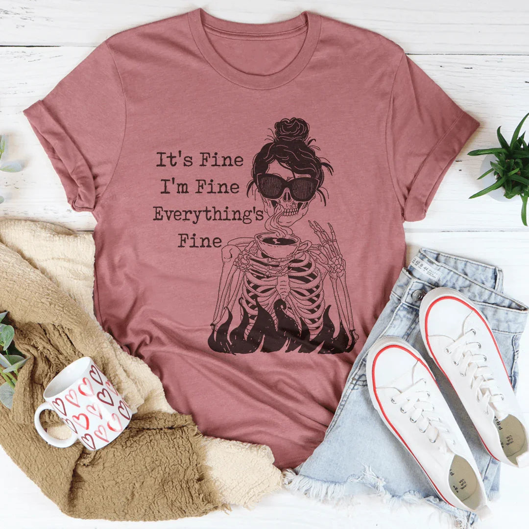 Relatable Everyday Graphic T-Shirt – "It's Fine I'm Fine Everything's Fine"