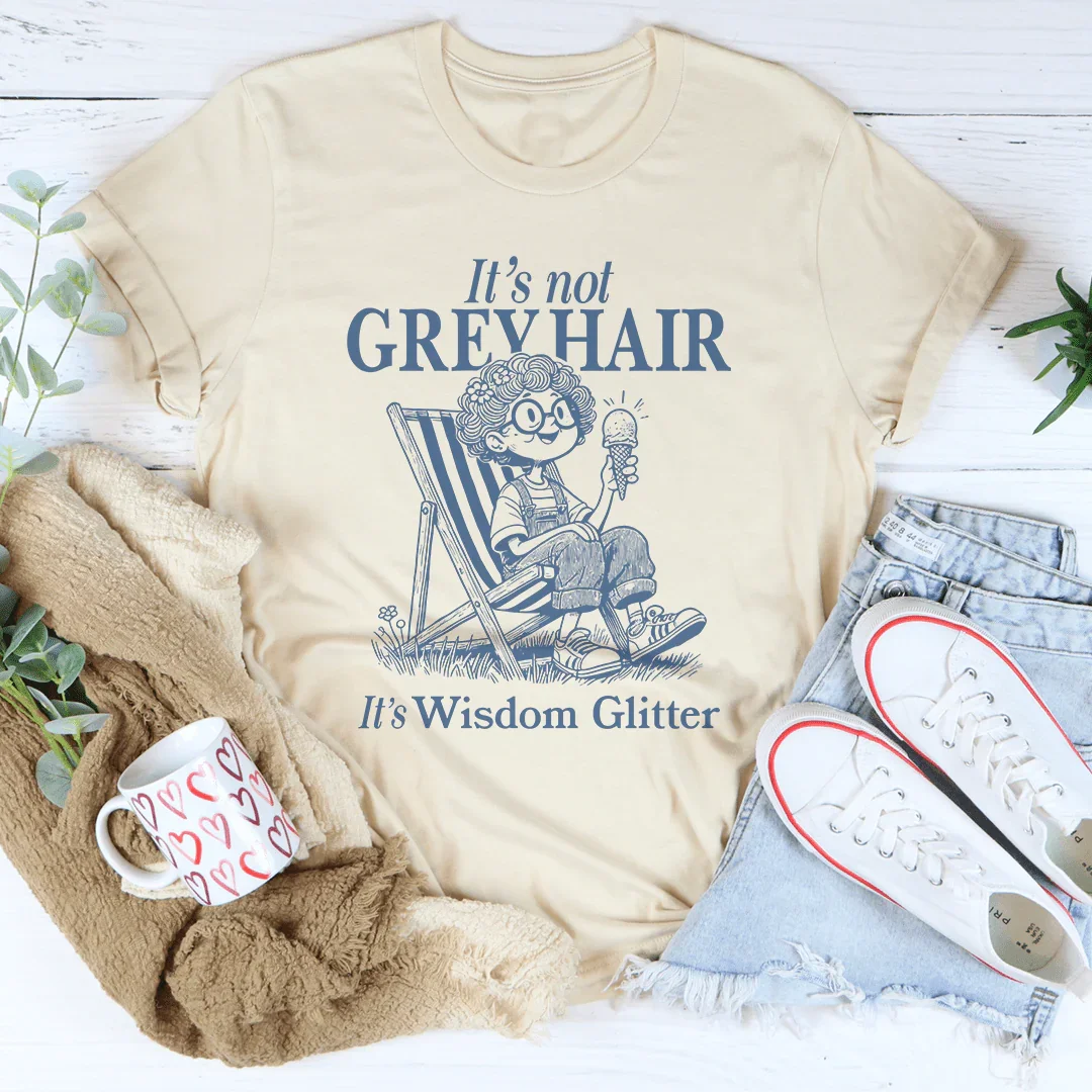 Celebrating Silver Beauty Top – "Wisdom Glitter (Not Grey Hair)" Graphic Tee