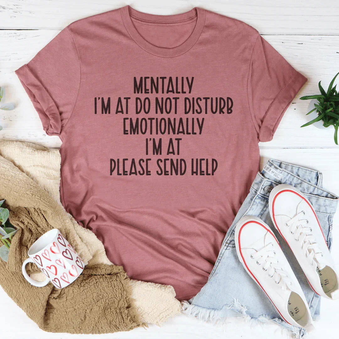 Mentally I’m At Do Not Disturb Emotionally Tee