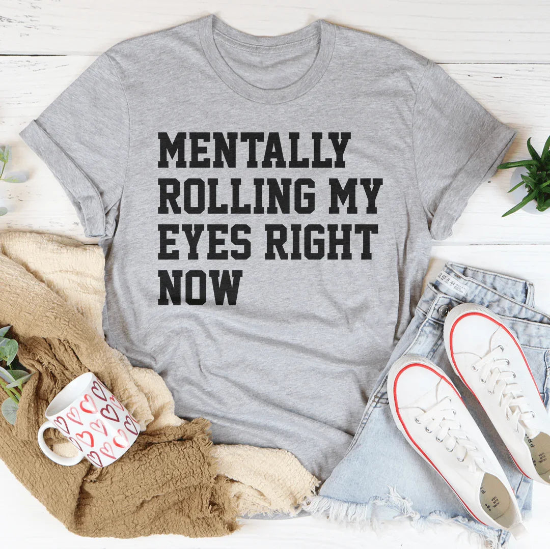 Camiseta "Poniendo los ojos en blanco mentalmente ahora mismo"