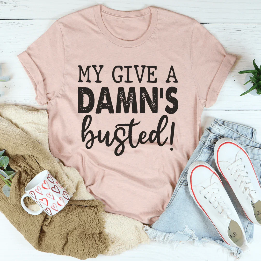 Country Lyric Humor Top – "My Give A Damn's Busted" Country Graphic Tee
