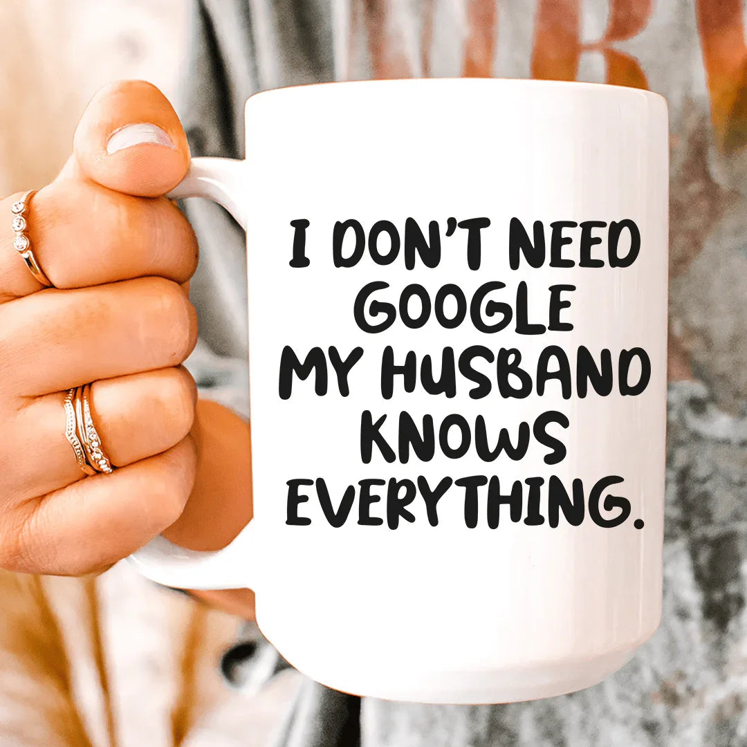 My Husband Knows Everything Ceramic Mug 15 oz