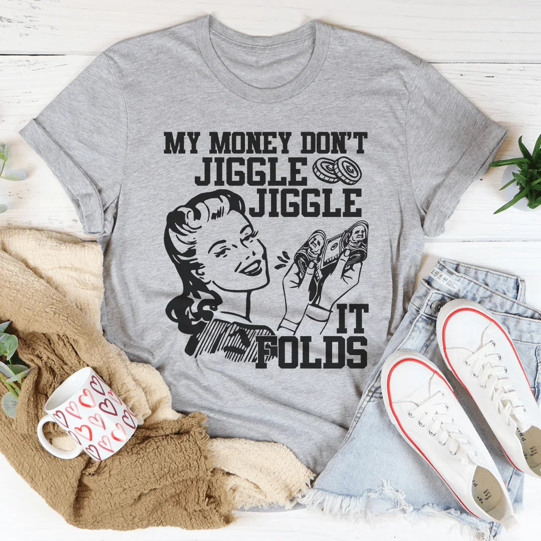 My Money Don't Jiggle Jiggle Tee