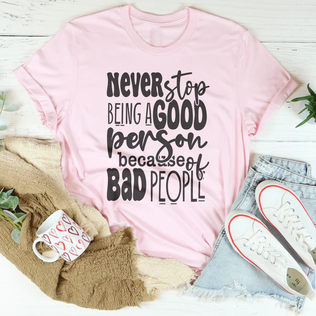 Camiseta "Nunca dejes de ser buena persona"