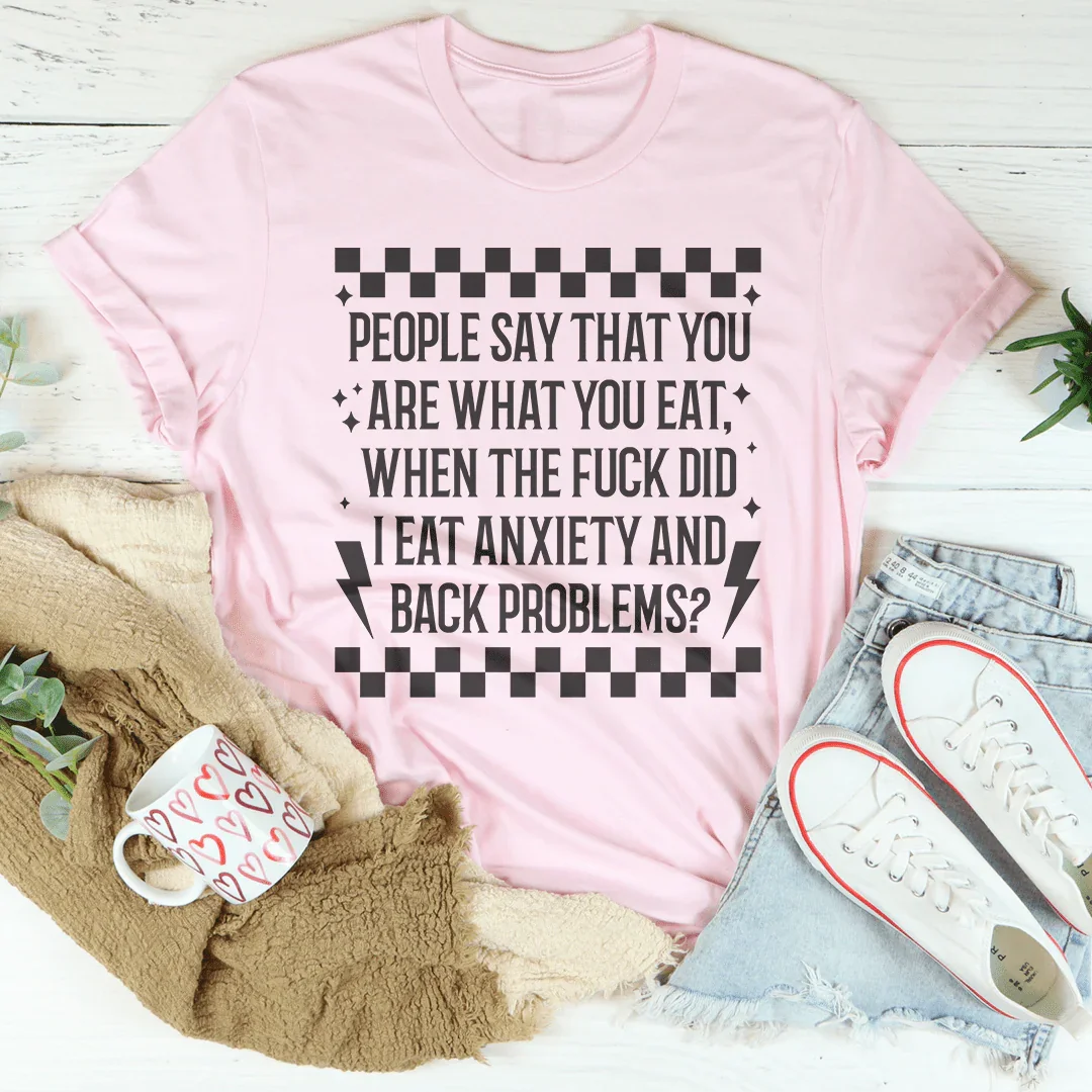 People Say That You Are What You Eat Tee