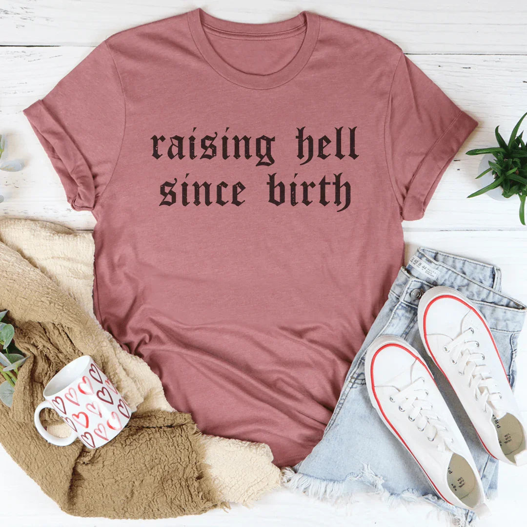 Raising Hell Since Birth Tee