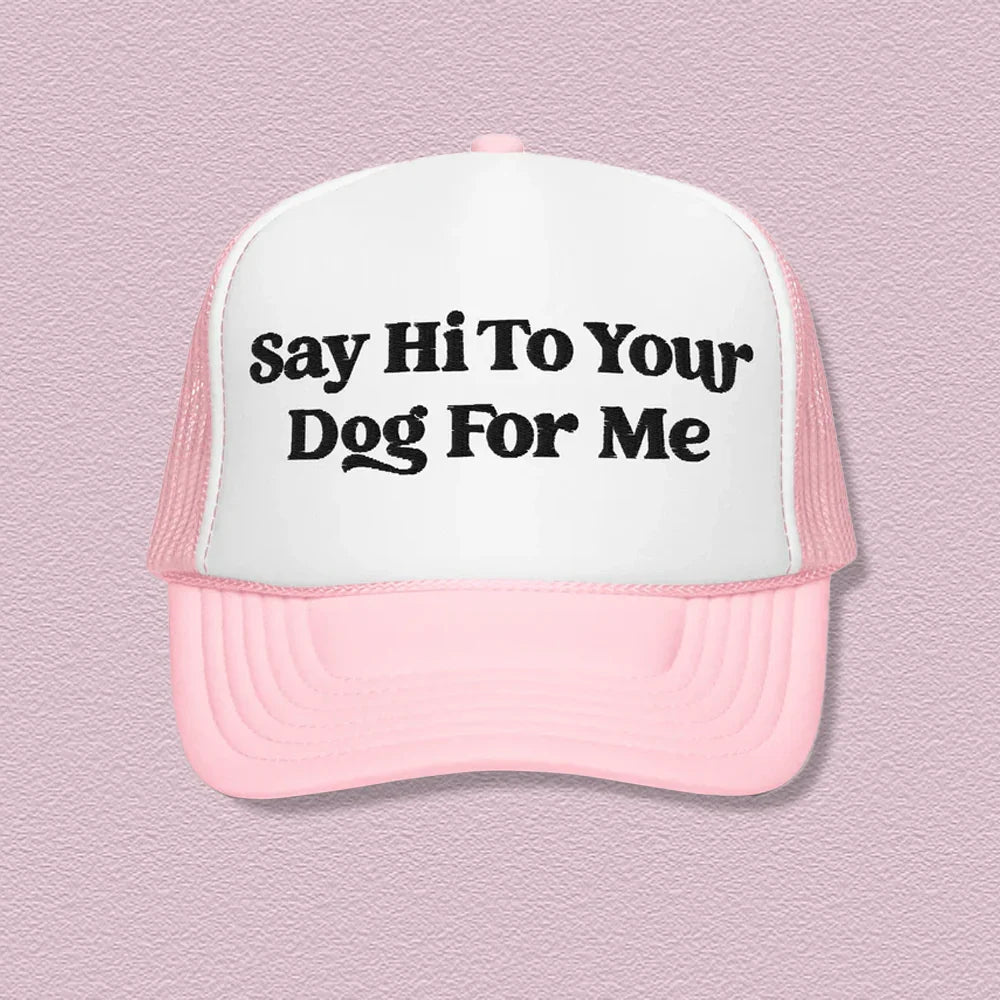 Dog Lover Trucker Hat – "Say Hi To Your Dog For Me"