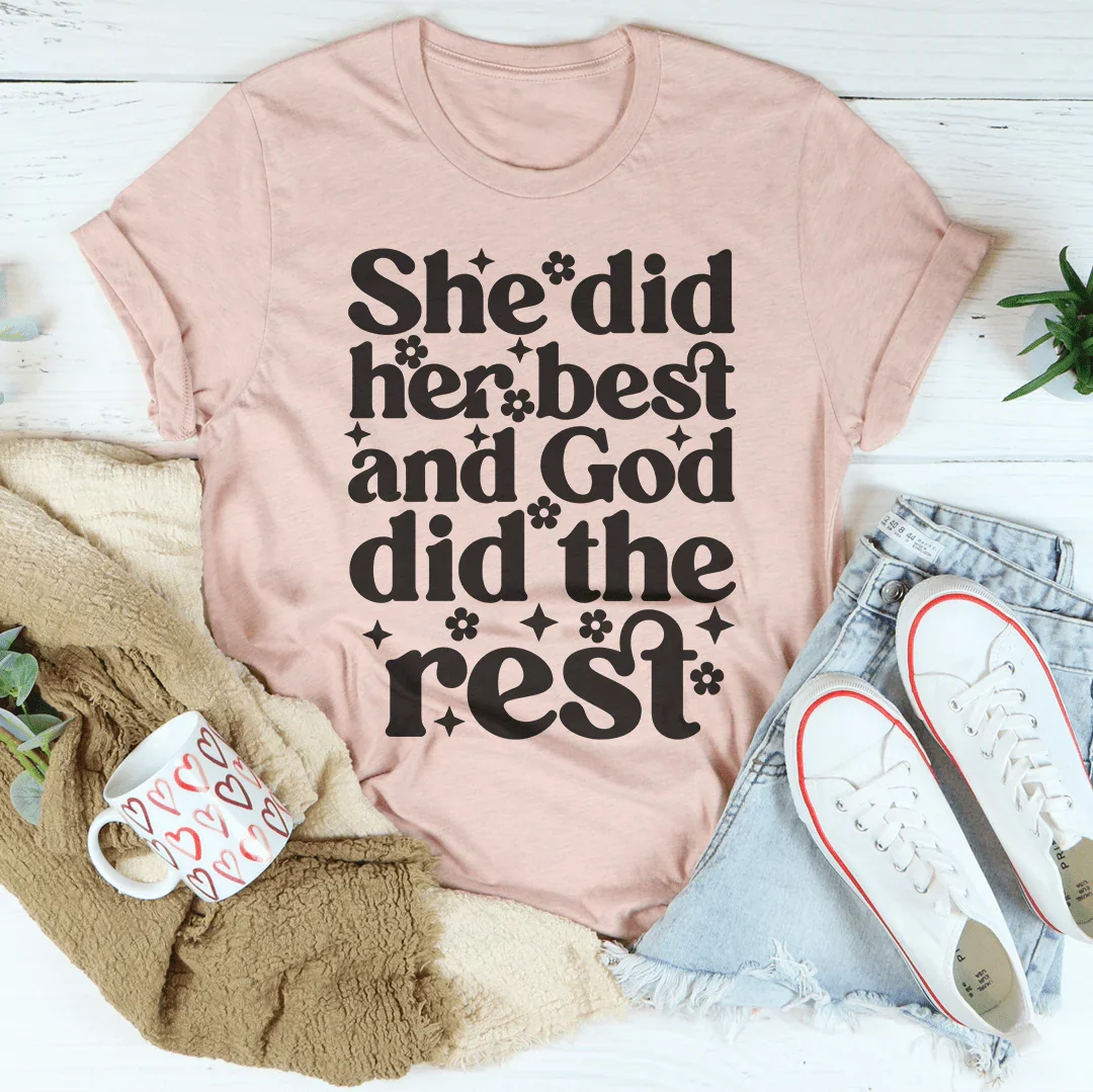 Encouraging Faith Quote T-Shirt – "She Did Her Best And God Did The Rest"