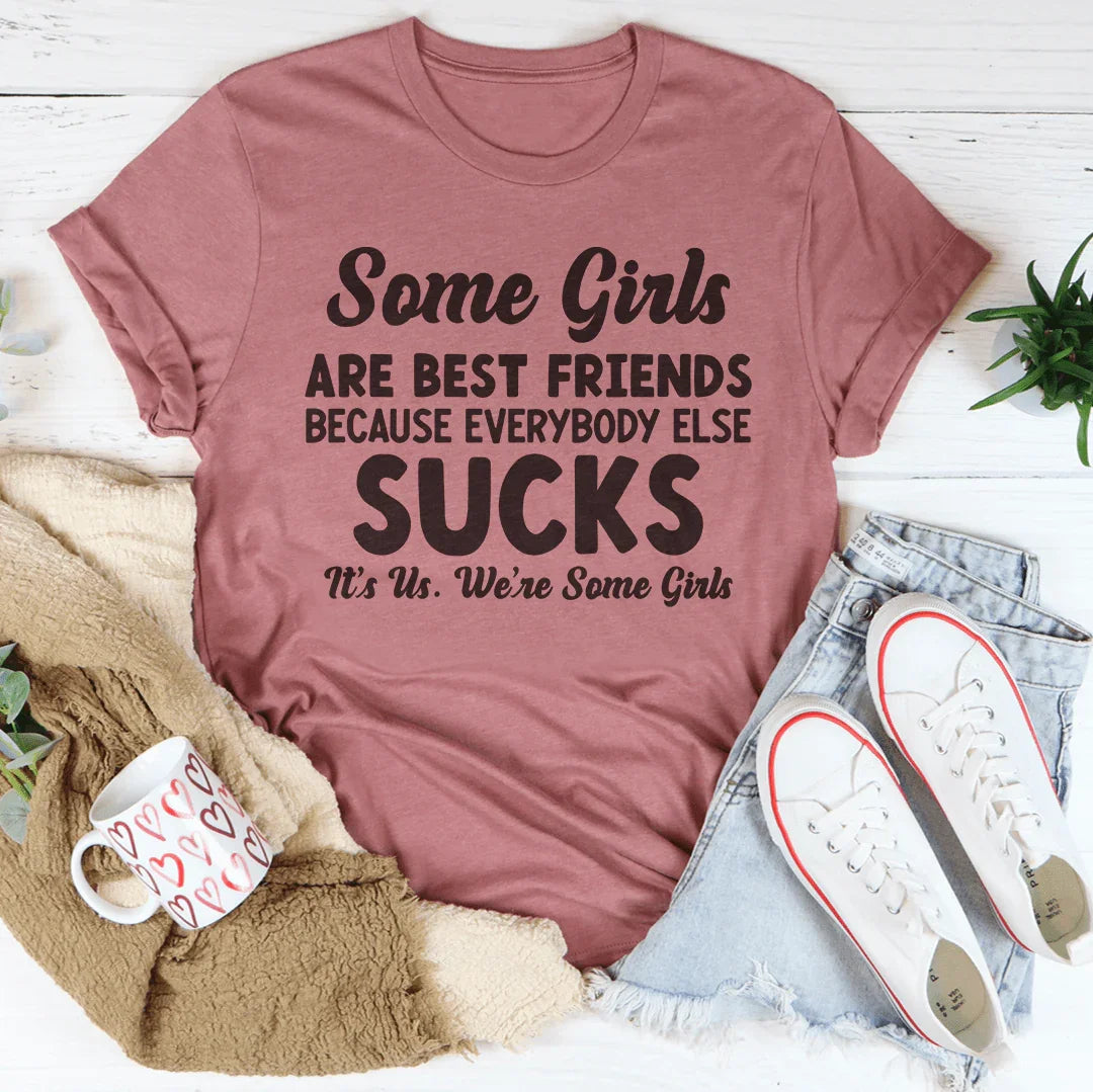 Some Girls Are Best Friends Tee