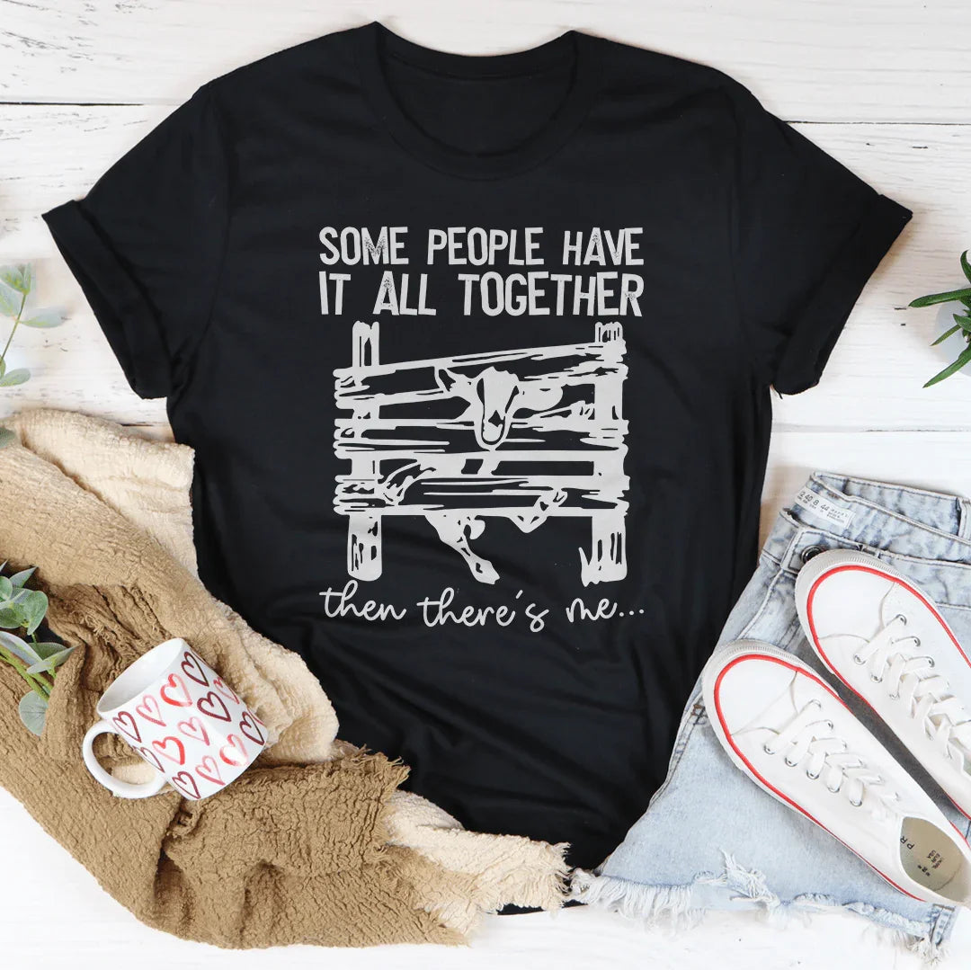 Some People Have It All Together Tee