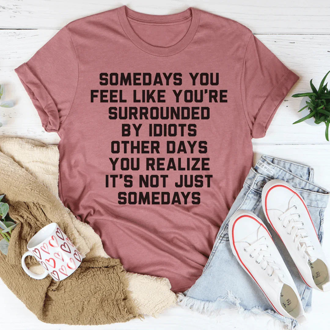 Relatable Workplace Frustration Top – "Surrounded By Idiots" Casual Shirt