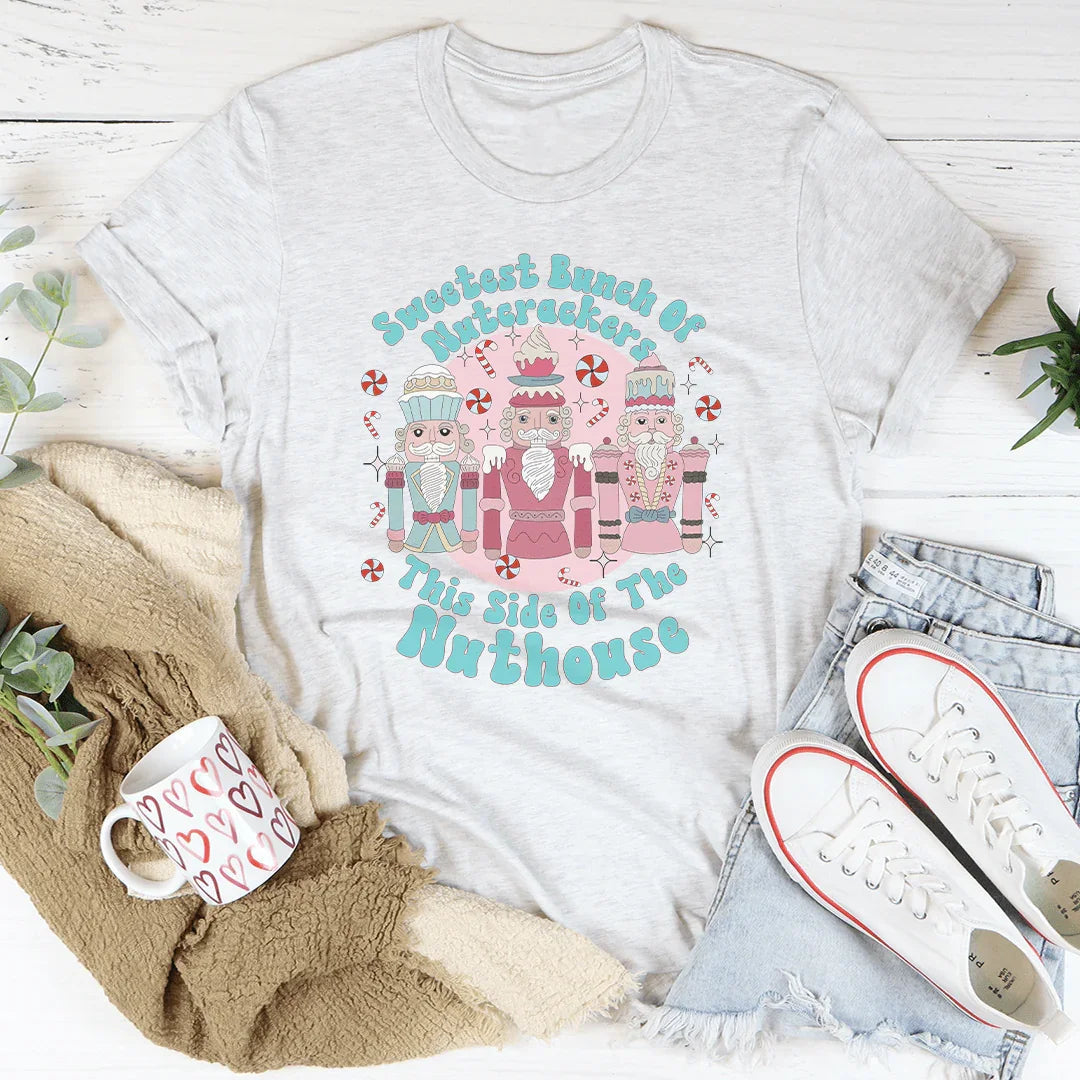 Sweetest Bunch Of Nutcrackers This Side Of The Nuthouse Tee