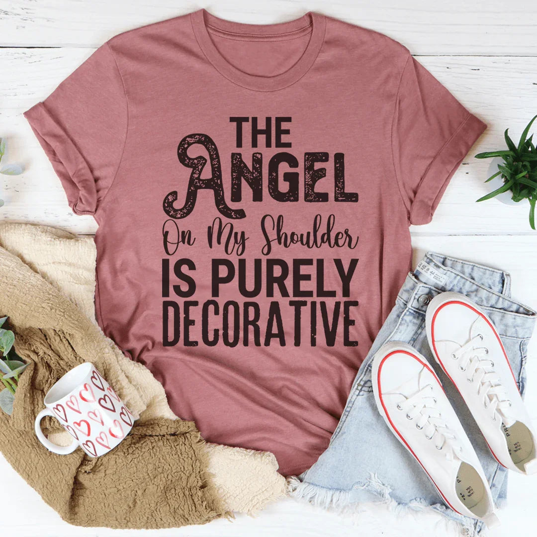 The Angel On My Shoulder Is Purely Decorative Tee