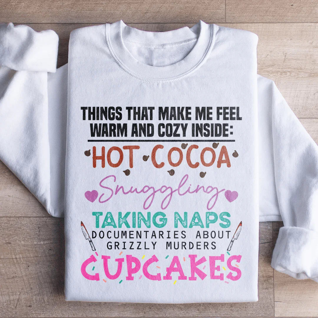 Things That Make Me Feel Warm And Cozy Inside Sweatshirt