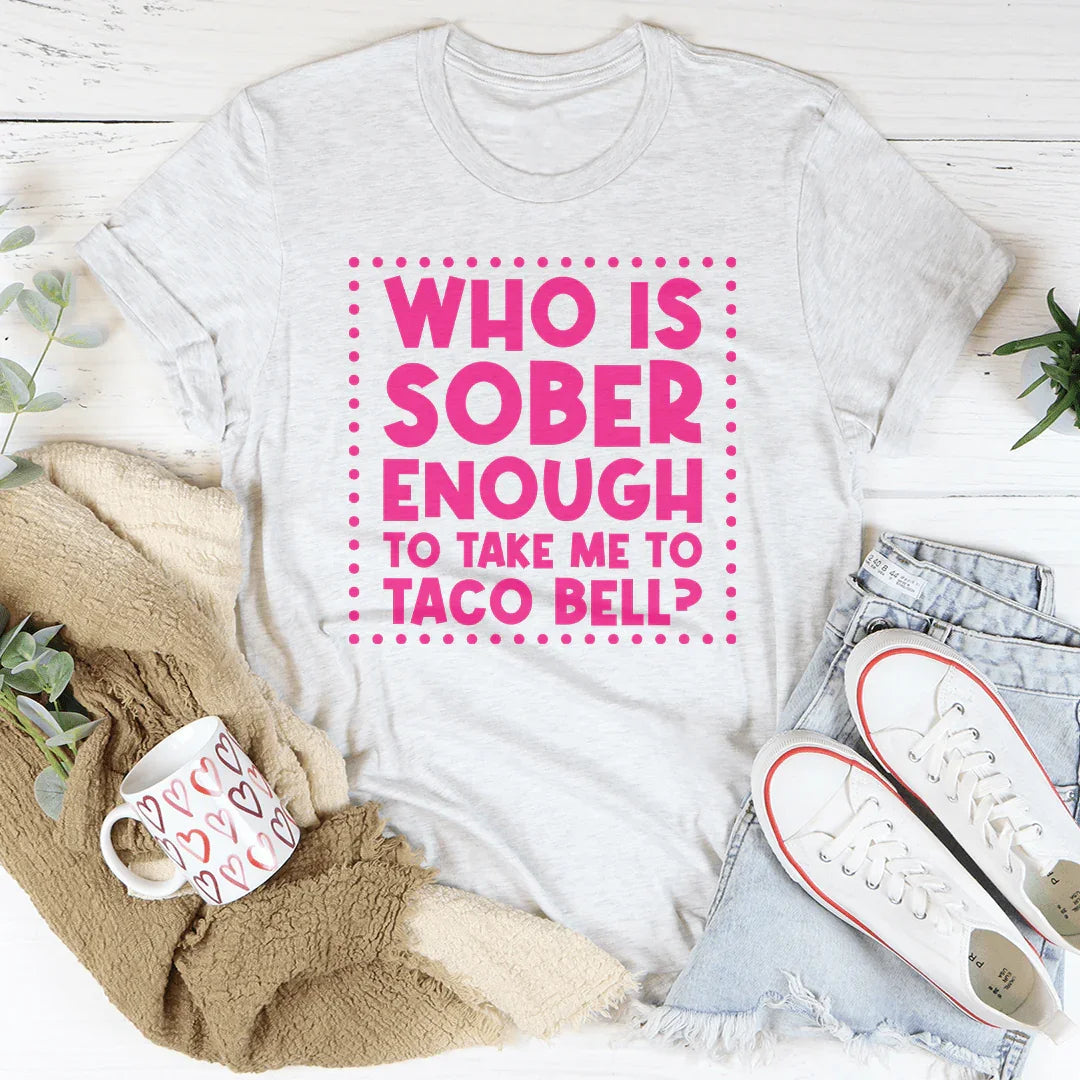 Girls Night Short-Sleeve Tee – "Who Is Sober Enough To Take Me To Taco Bell"