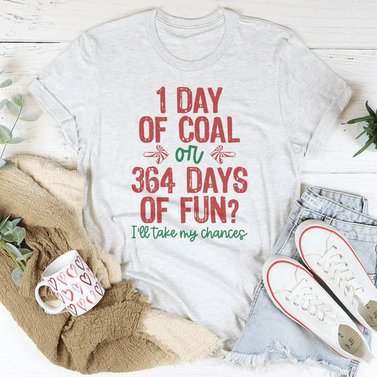 1 Día de Carbón O 364 Días de Diversión Camiseta