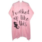 I Washed Up Like This Solid Lettering Cover Up Poncho