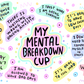 My Mental Breakdown Glass Cups