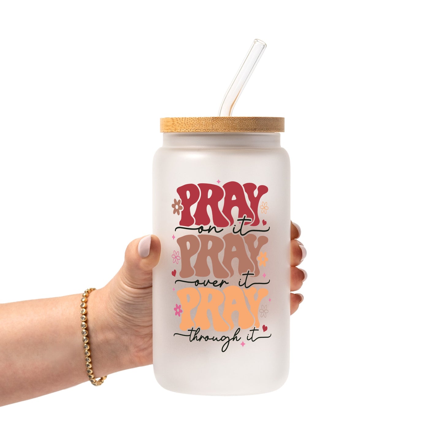 Pray On It Over It Through It Glass Cups