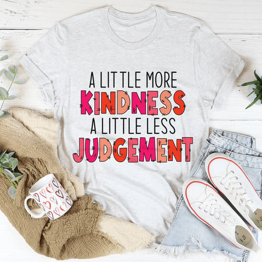 Camiseta Un poco más de amabilidad un poco menos de juicio
