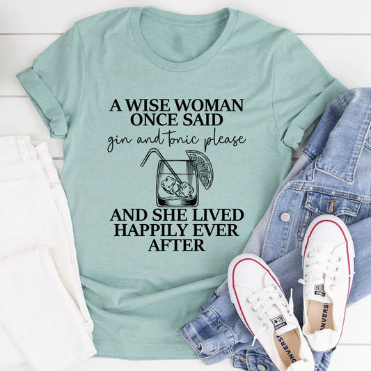 Una mujer sabia dijo una vez: "Un Gin Tonic, por favor". Camiseta