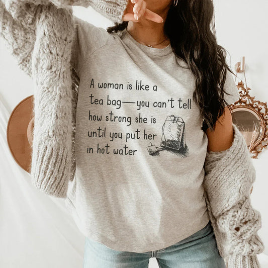 Camiseta "Una mujer es como una bolsa de té"
