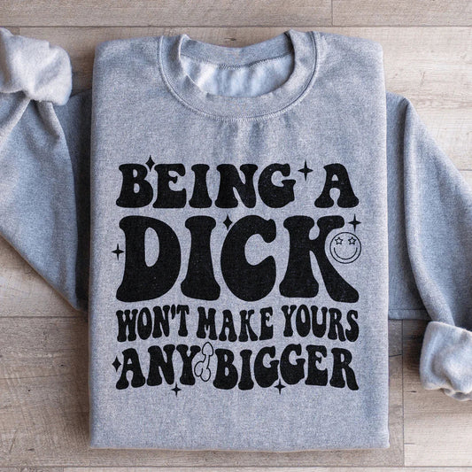 Sudadera "Actuar Como Un Idiota No Hará Que La Tuya Sea Más Grande"