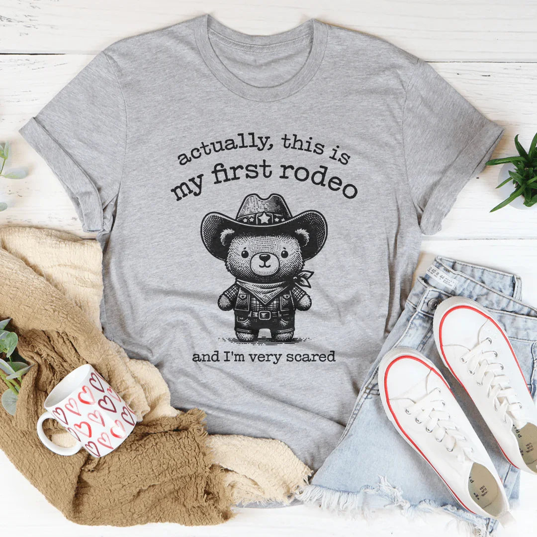 Country Humor Graphic T-Shirt – "Actually This Is My First Rodeo And I'm Very Scared"