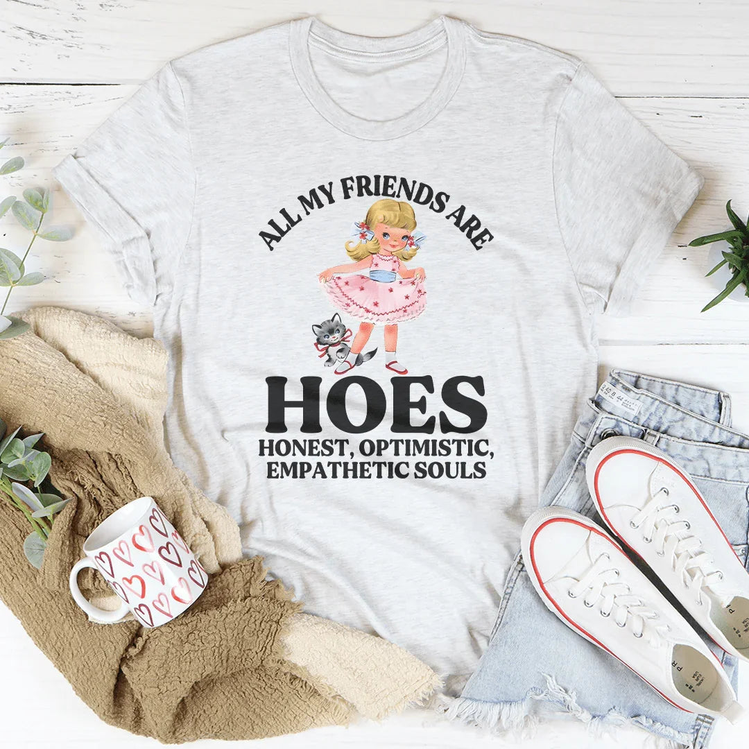 Best Friend Gift Crewneck Tee – "All My Friends Are HOES Honest Optimistic Empathetic Souls"