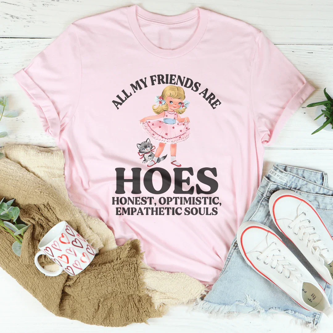 Best Friend Gift Crewneck Tee – "All My Friends Are HOES Honest Optimistic Empathetic Souls"