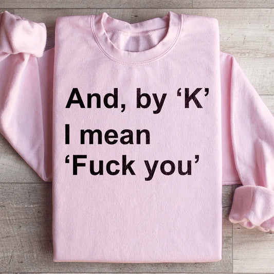Y por "ok" quiero decir "jódete" Sudadera